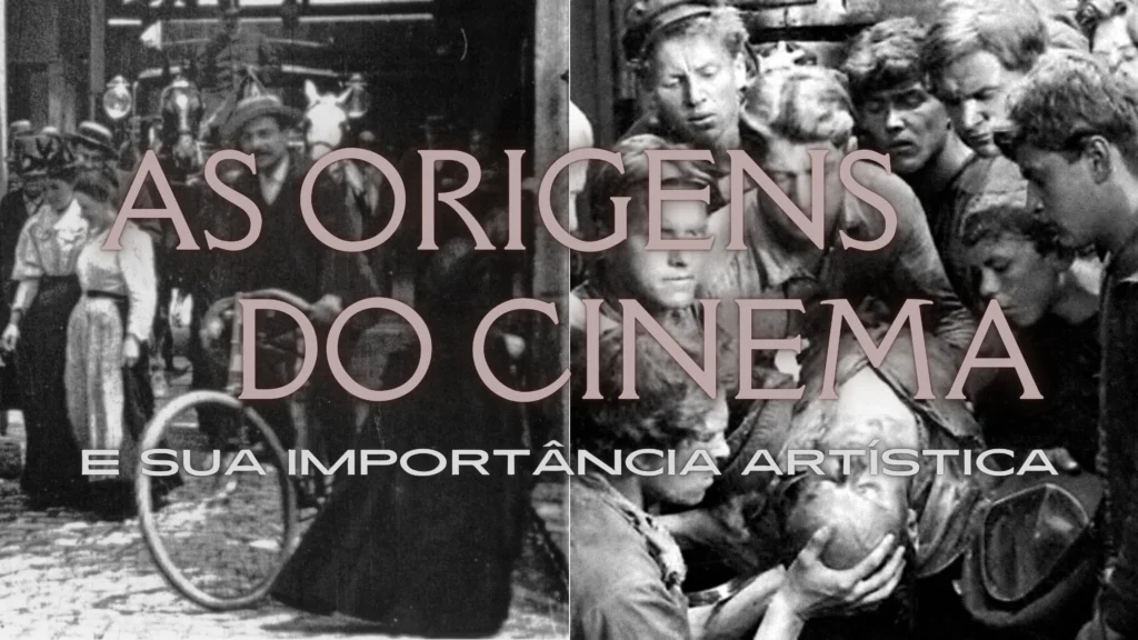 As Origens do Cinema e Sua Importância Artística